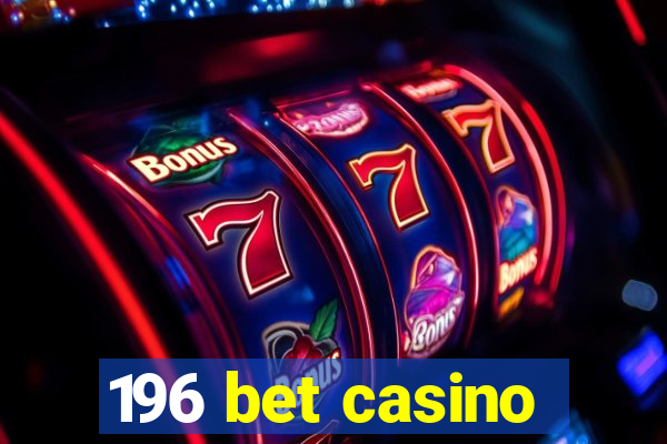 196 bet casino